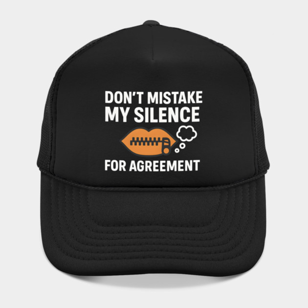 Don’t Mistake My Silence for Agreement – Sarcastic Quote Graphic by MakerMind8.2