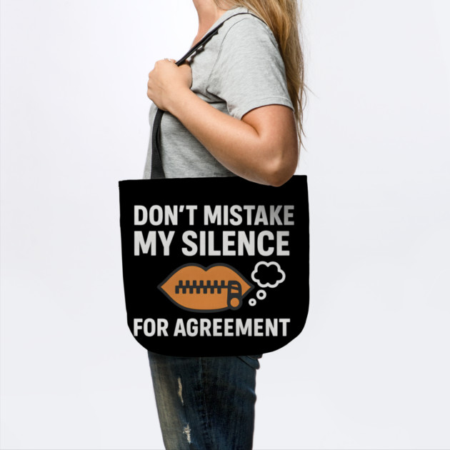Don’t Mistake My Silence for Agreement – Sarcastic Quote Graphic by MakerMind8.2