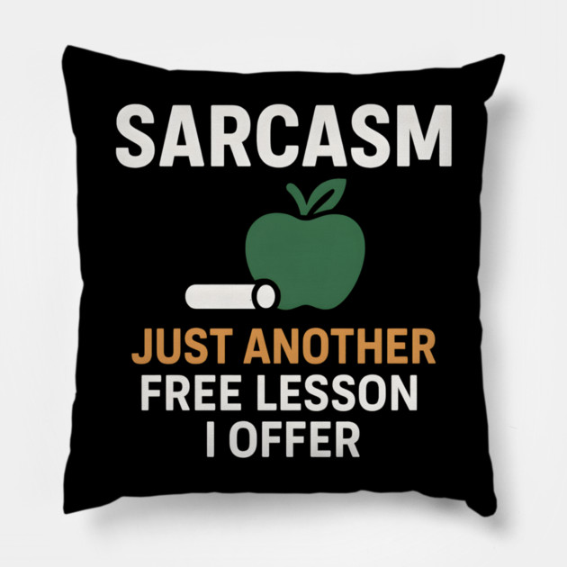 Sarcasm – Just Another Free Lesson I Offer Quote Graphic Pillow by MakerMind8.2