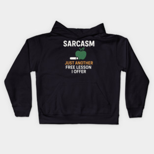 Sarcasm – Just Another Free Lesson I Offer Quote Graphic Kids Hoodie