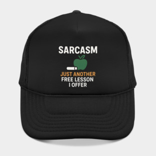 Sarcasm – Just Another Free Lesson I Offer Quote Graphic Hat