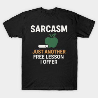 Sarcasm – Just Another Free Lesson I Offer Quote Graphic T-Shirt