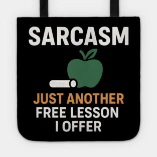 Sarcasm – Just Another Free Lesson I Offer Quote Graphic Tote