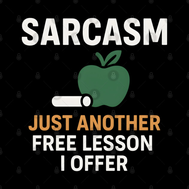 Sarcasm – Just Another Free Lesson I Offer Quote Graphic by MakerMind8.2