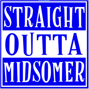 Straight Outta Midsomer Posters and Art