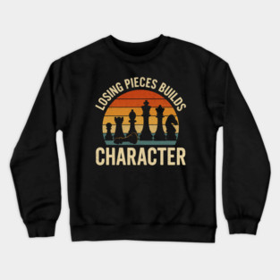 Losing pieces builds character funny chess player joke Crewneck Sweatshirt