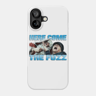 Hot Fuzz: Here Come The Fuzz Phone Case