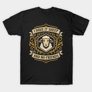 I Have 17 Sheeps and No Friends Funny Board Game T-Shirt