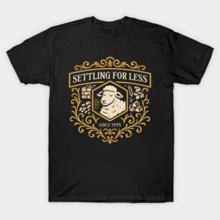 Settling for Less since 1995 Funny Settlers T-Shirt