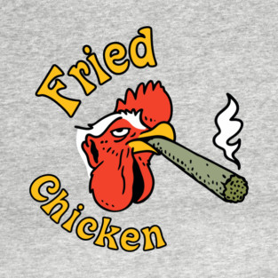 Fried Chicken Weed Smoker Humor Pun T-Shirt