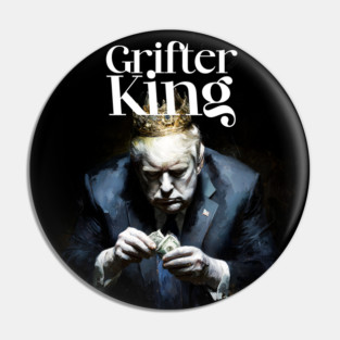 Donald Trump the Grifter: How Do You Like Me Now Pin