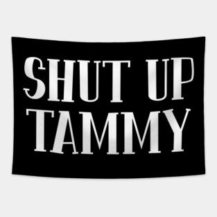 Shut Up Tammy Tapestry