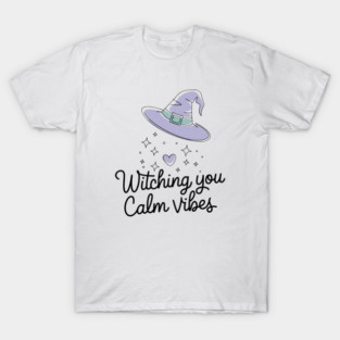 Witching You Calm Vibes T-Shirt