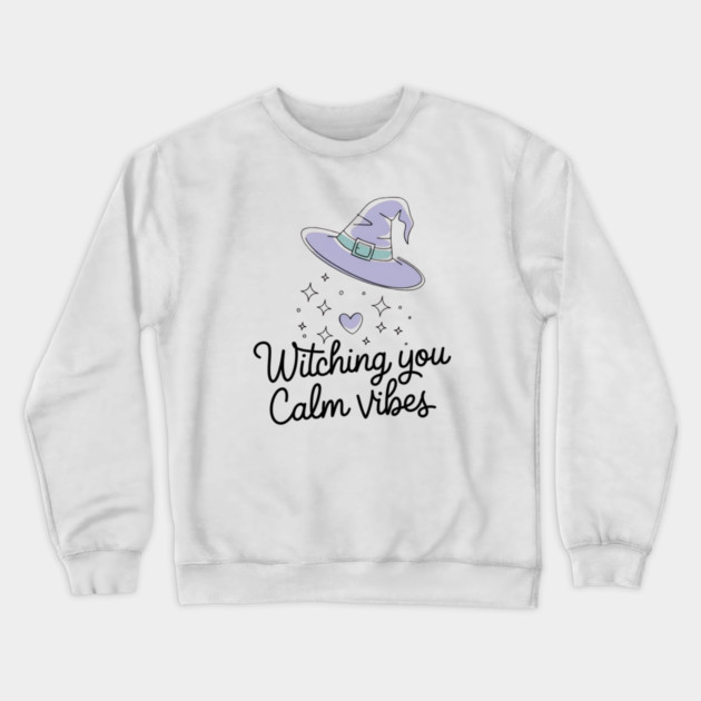 Witching You Calm Vibes Crewneck Sweatshirt by Fauzi's Store