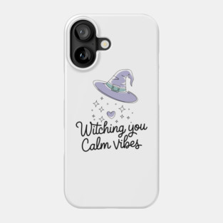 Witching You Calm Vibes Phone Case