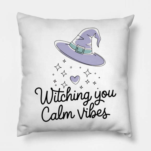 Witching You Calm Vibes Pillow by Fauzi's Store