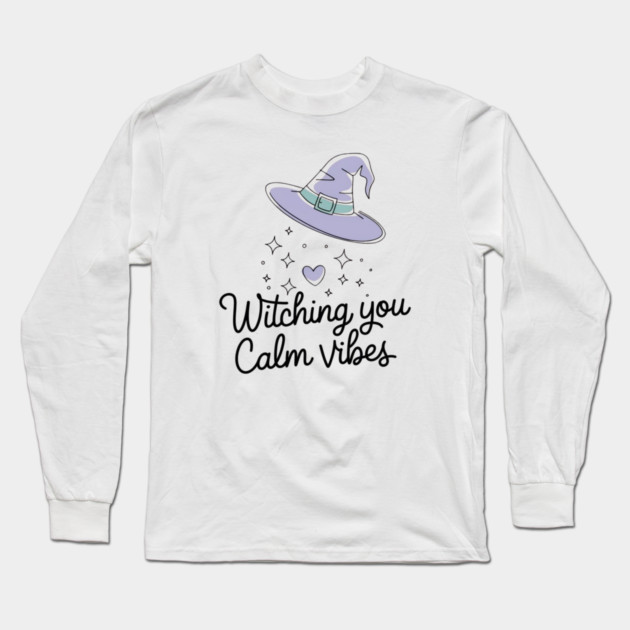 Witching You Calm Vibes Long Sleeve T-Shirt by Fauzi's Store