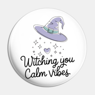 Witching You Calm Vibes Pin
