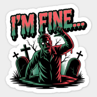 I'm Fine Zombie Funny Halloween Design Sticker
