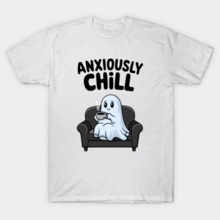 Anxiously Chill T-Shirt