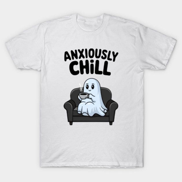 Anxiously Chill T-Shirt by Fauzi's Store