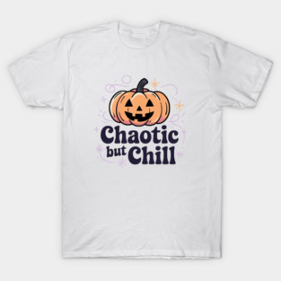 Chaotic But Chill T-Shirt