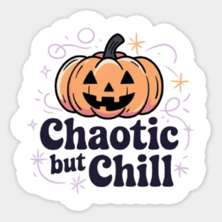 Chaotic But Chill Sticker