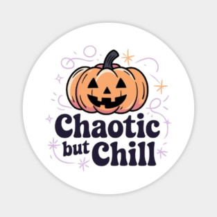 Chaotic But Chill Magnet