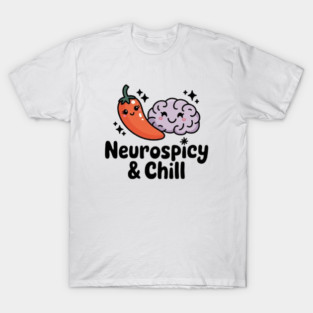 Neurospicy & Chill T-Shirt