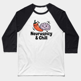 Neurospicy & Chill Baseball T-Shirt