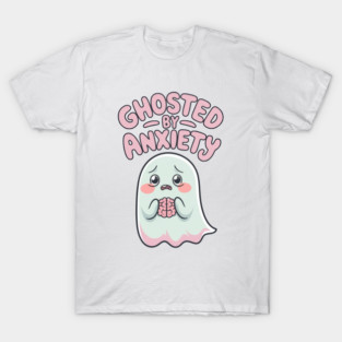 Ghosted by Anxiety T-Shirt