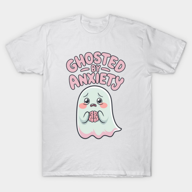 Ghosted by Anxiety T-Shirt by Fauzi's Store