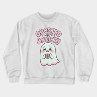 Ghosted by Anxiety Crewneck Sweatshirt
