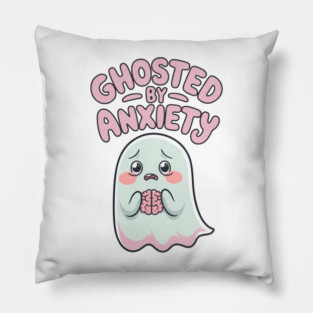 Ghosted by Anxiety Pillow