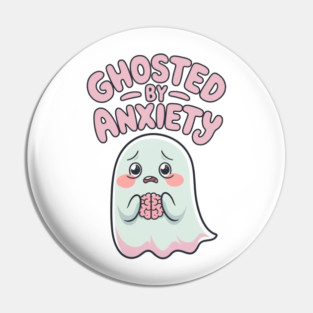 Ghosted by Anxiety Pin