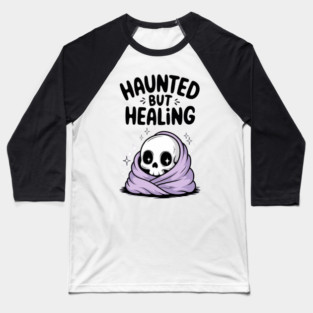 Haunted But Healing Baseball T-Shirt