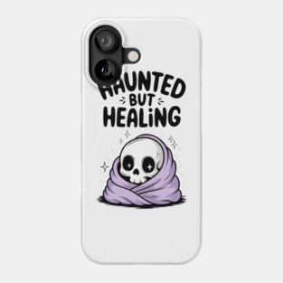 Haunted But Healing Phone Case
