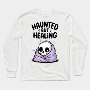 Haunted But Healing Long Sleeve T-Shirt