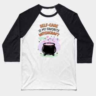 Self-Care is My Favorite Witchcraft Baseball T-Shirt