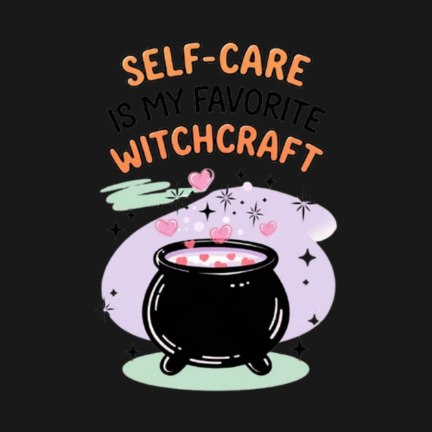 Self-Care is My Favorite Witchcraft by Fauzi's Store