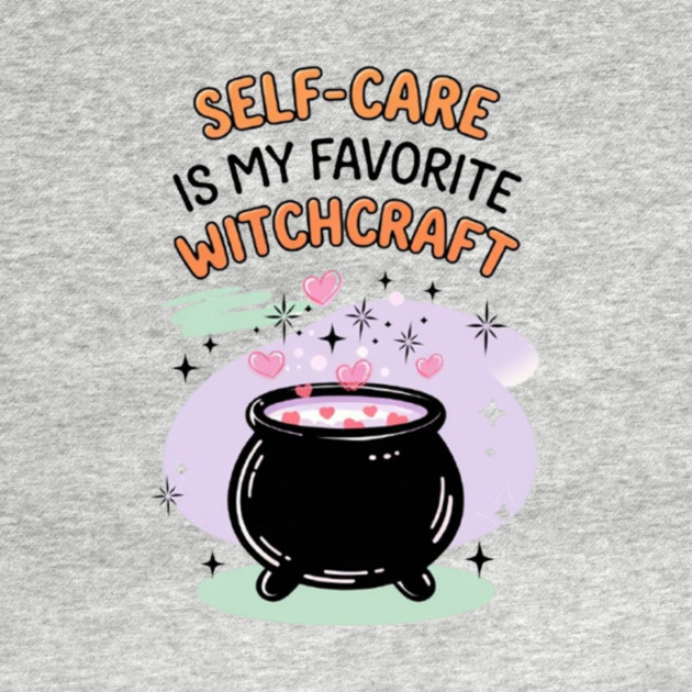 Self-Care is My Favorite Witchcraft by Fauzi's Store