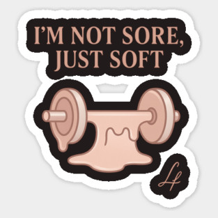 I’m Not Sore Just Soft Melting Barbell Art Sticker