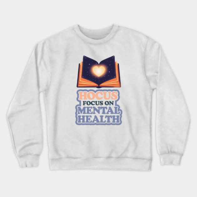 Hocus Focus on Mental Health Crewneck Sweatshirt by Fauzi's Store
