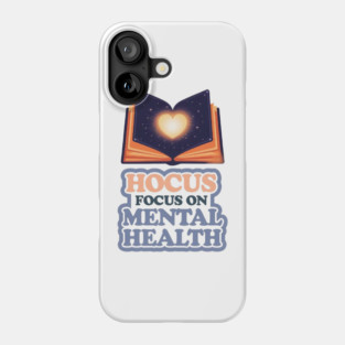 Hocus Focus on Mental Health Phone Case