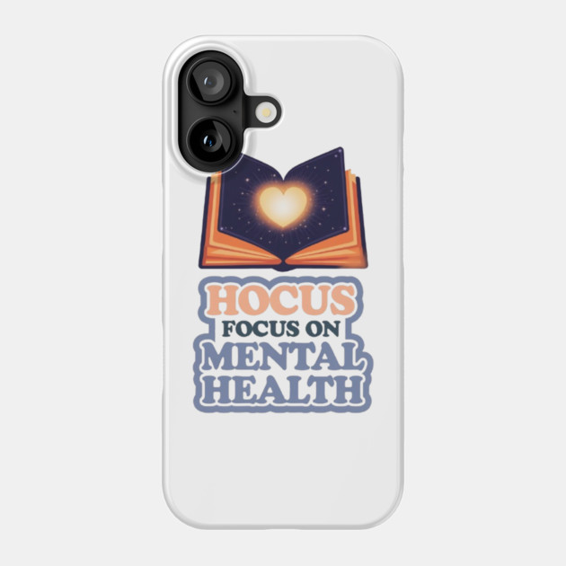 Hocus Focus on Mental Health Phone Case by Fauzi's Store