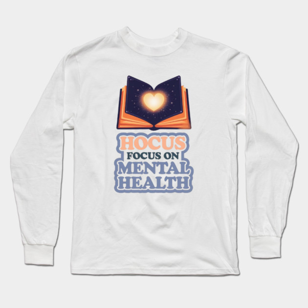 Hocus Focus on Mental Health Long Sleeve T-Shirt by Fauzi's Store