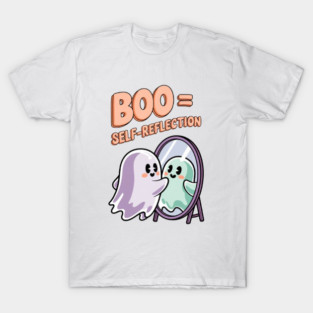Boo = Self-Reflection T-Shirt