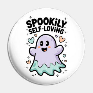Spookily Self-Loving – Cute Kawaii Ghost Mental Health Pin