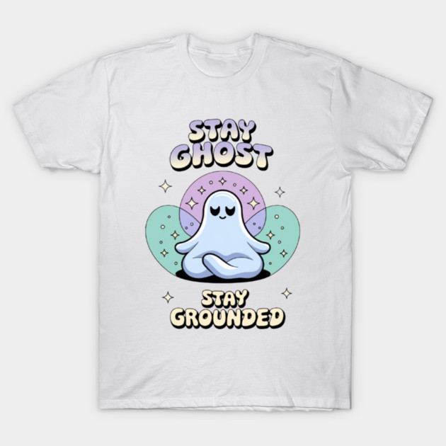 Stay Ghost, Stay Grounded T-Shirt by Fauzi's Store