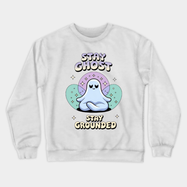 Stay Ghost, Stay Grounded Crewneck Sweatshirt by Fauzi's Store